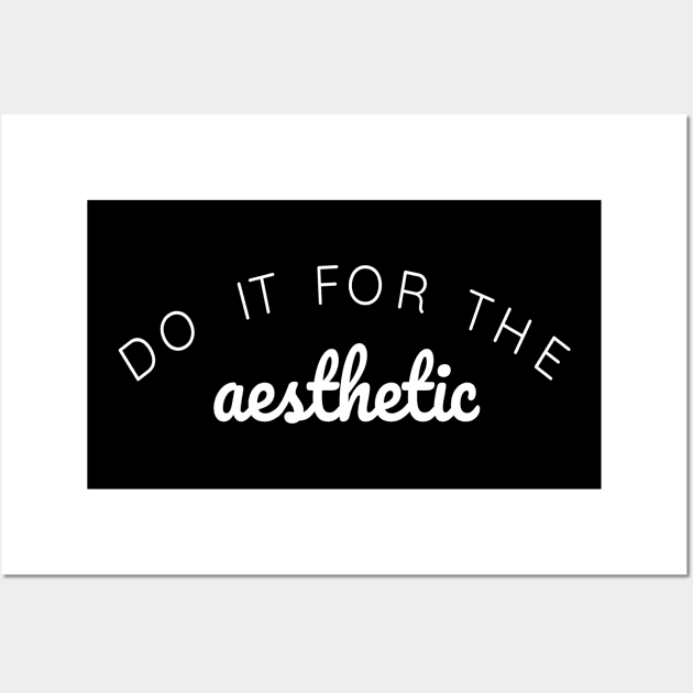 Do it for the Aesthetic Wall Art by Creating Happiness